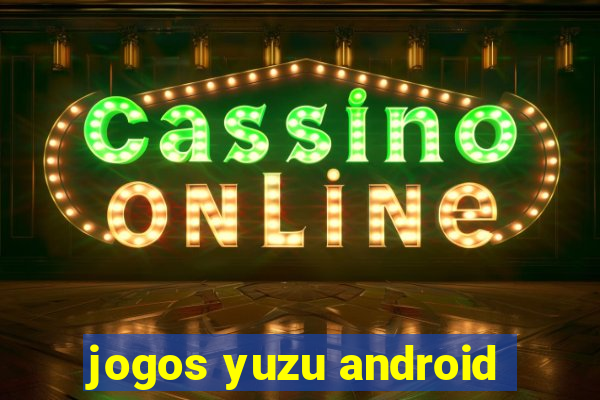 jogos yuzu android